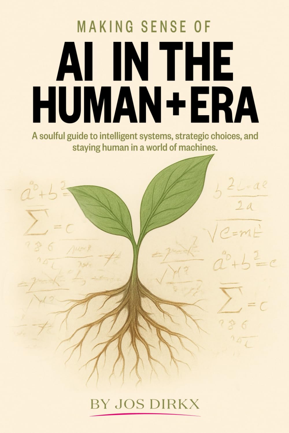 Making Sense of AI in the Human+ Era: A soulful guide to intelligent systems, strategic choices, and staying human in a world of machines.