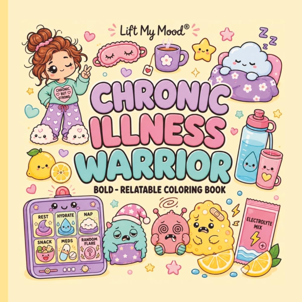 Chronic Illness Warrior: Coloring Book for Adults and Teens, Super Cute Designs for Strength, Comfort, Stress Relief & Relaxation
