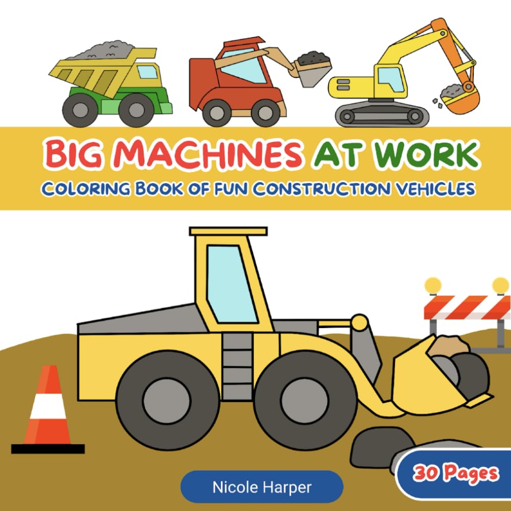 Big Machines at Work: Construction Vehicles Coloring Book for Kids Ages 3–8 with Dump Trucks, Excavators, Cranes, and More