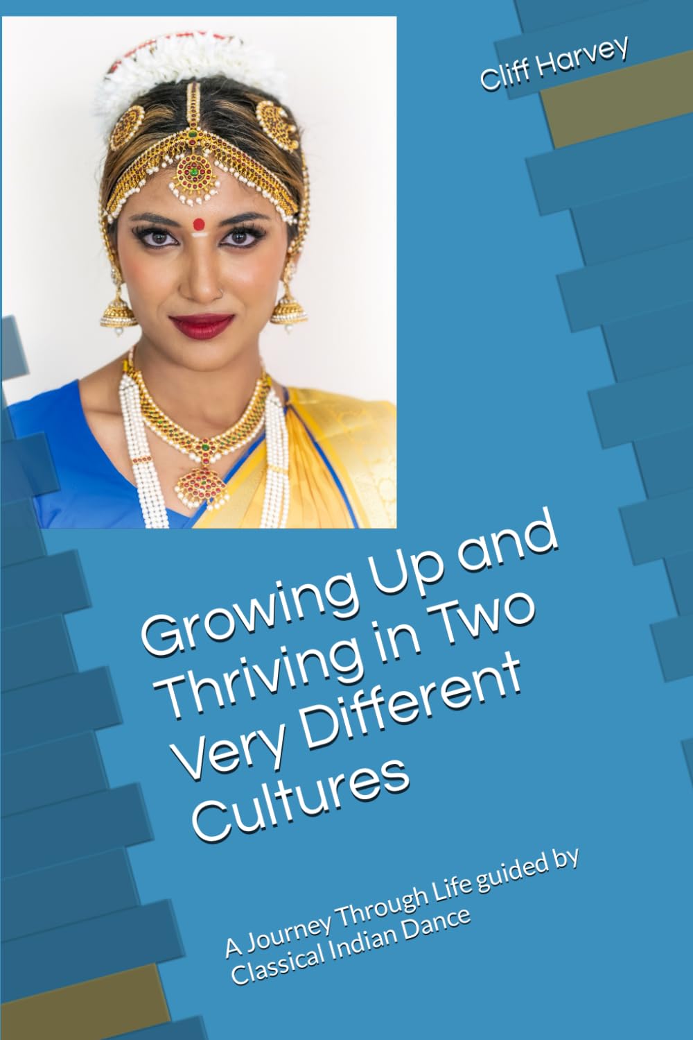 Growing Up and Thriving in Two Very Different Cultures: A Journey Through Life guided by Classical Indian Dance