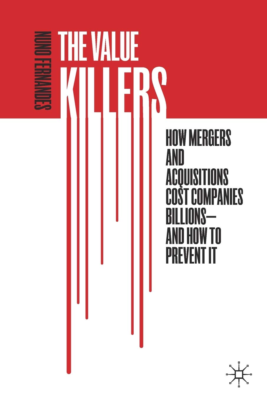 The Value Killers: How Mergers and Acquisitions Cost Companies Billions―And How to Prevent It