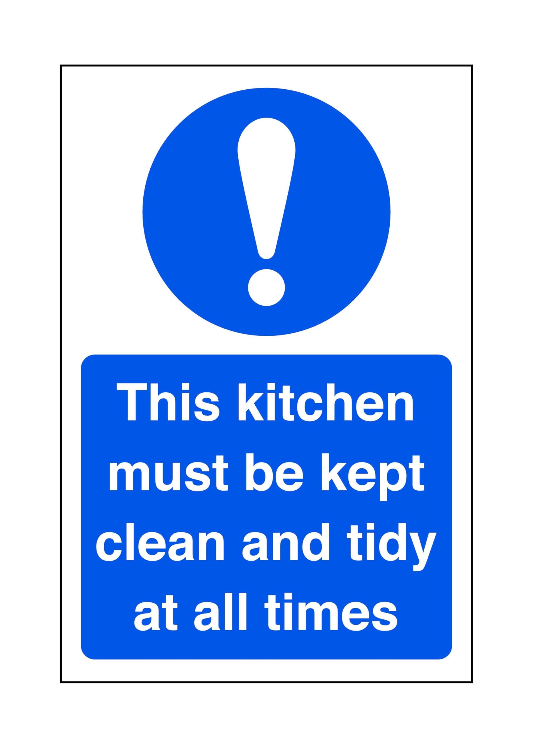 This kitchen must be kept clean and tidy at all times - Food Preparation/Safety - High tack self-adhesive sticker (200mm x 150mm) Viewing Distance within 5m.