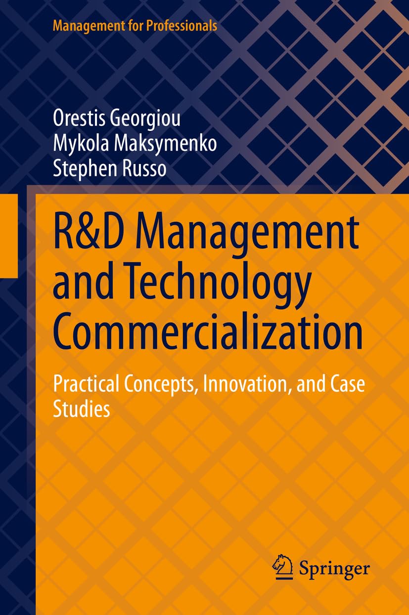 R&D Management and Technology Commercialization: Practical Concepts, Innovation, and Case Studies (Management for Professionals)