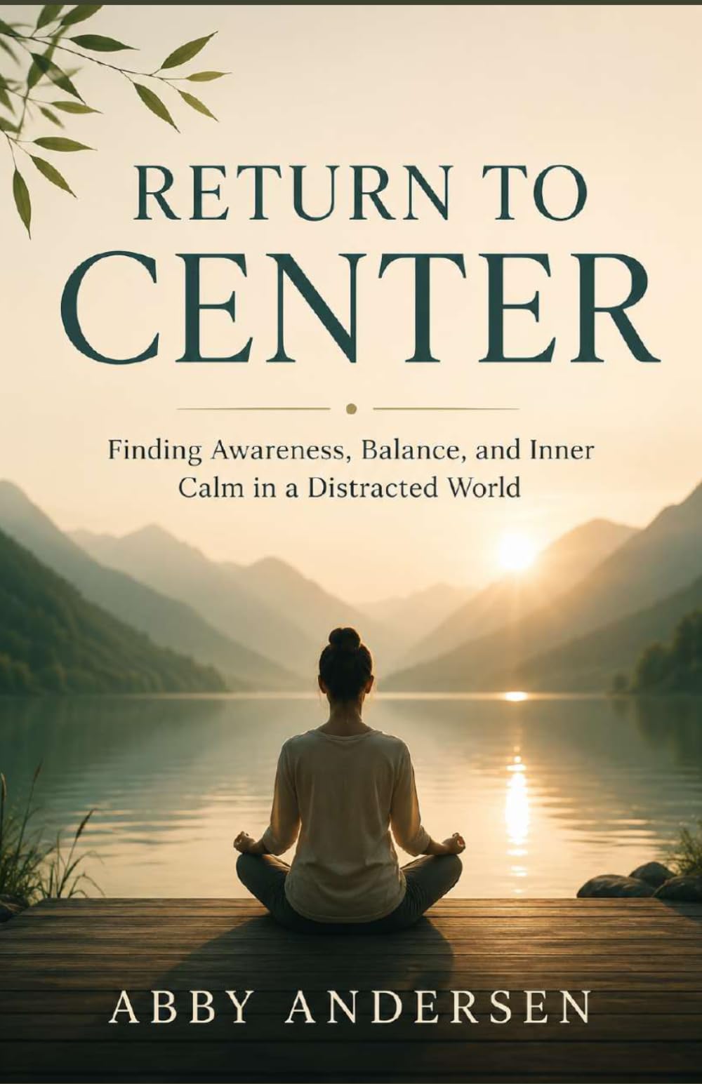RETURN TO CENTER: Finding Awareness, Balance, and Inner Calm in a Distracted World