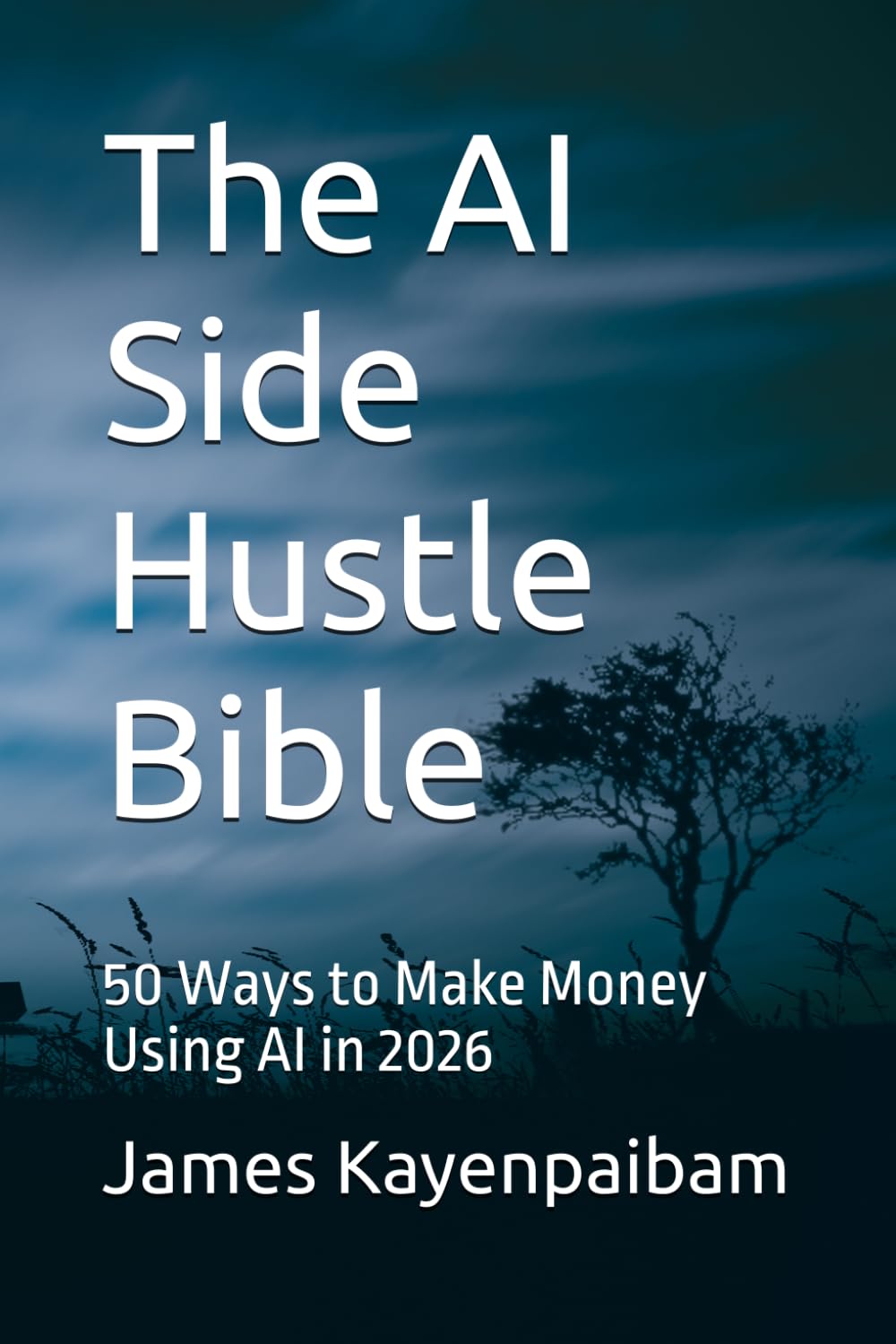 The AI Side Hustle Bible: 50 Ways to Make Money Using AI in 2026