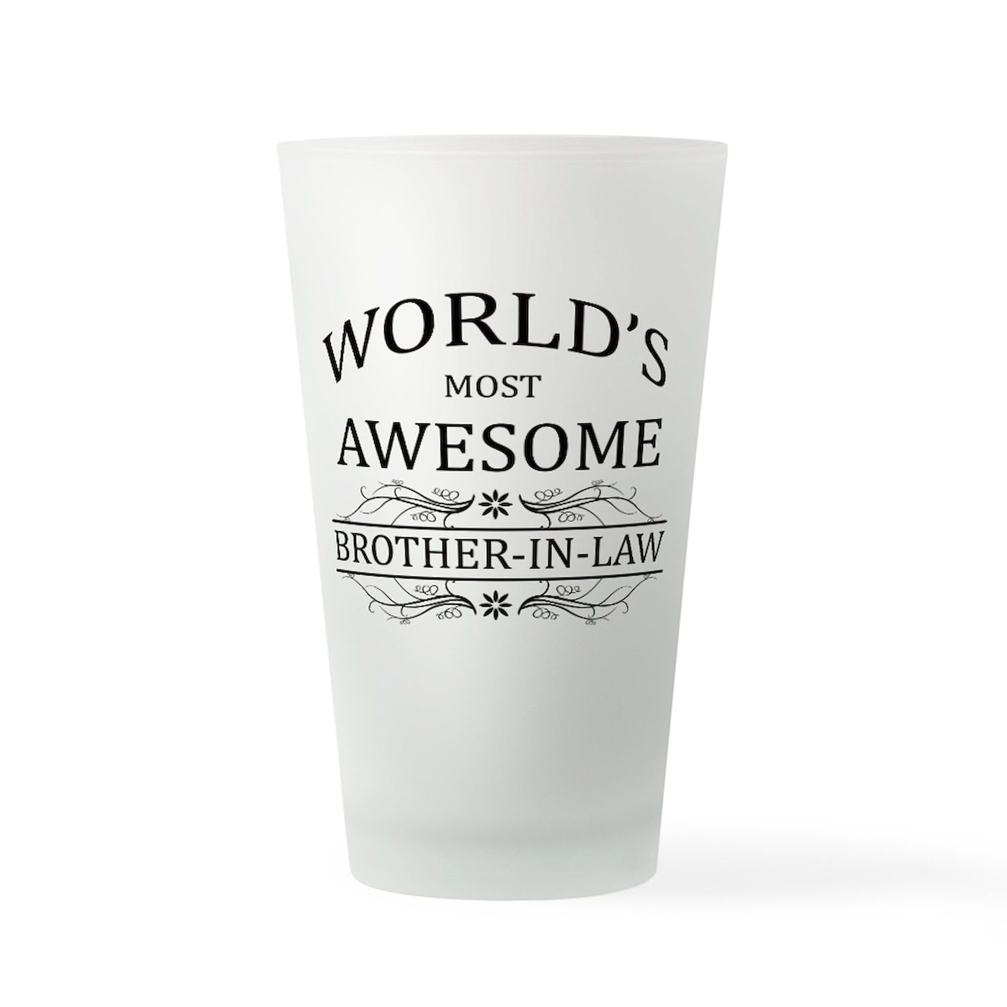 CafePress World's Most Awesome Brother In Law Pint Glass, 16 oz. Drinking Glass