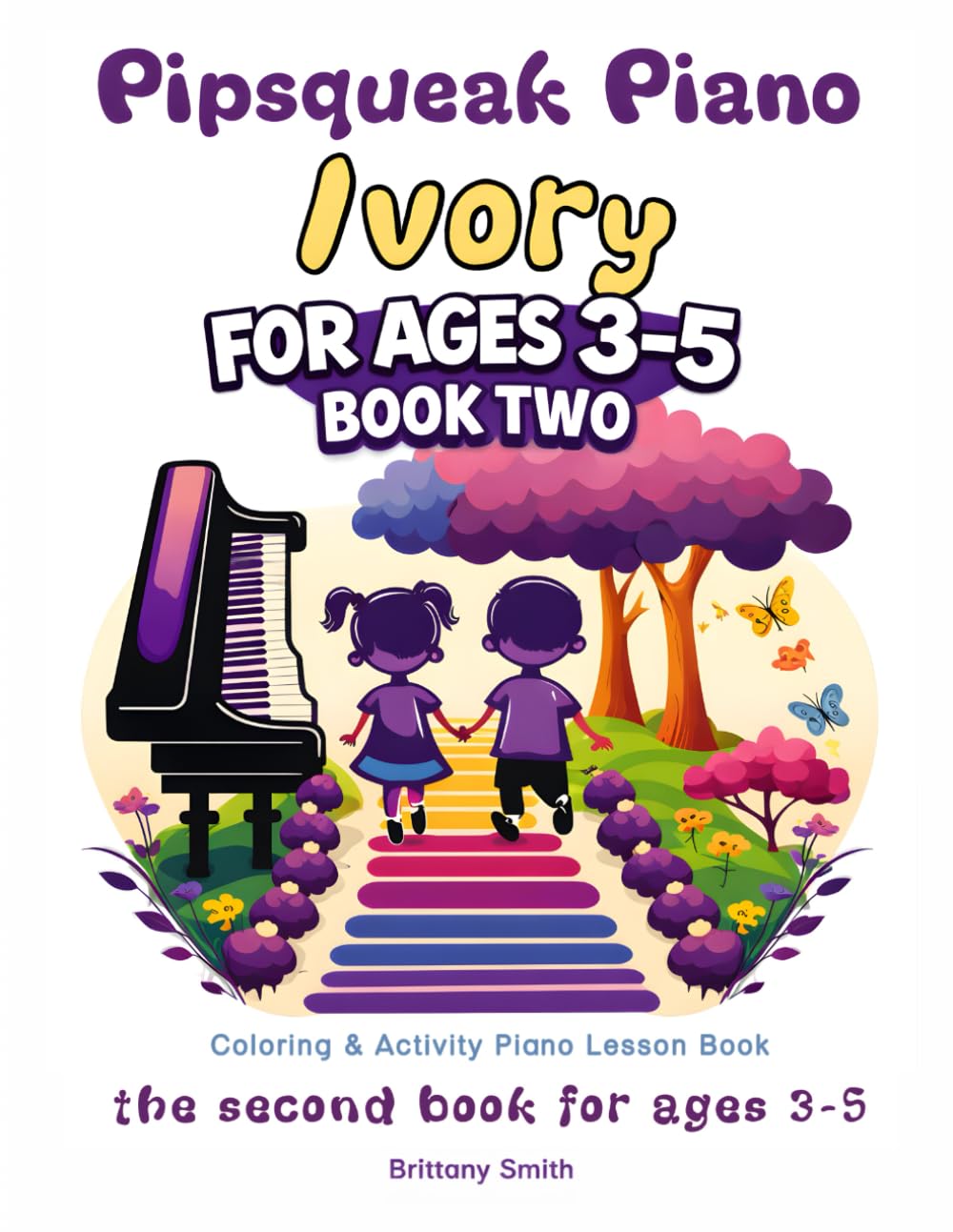 Pipsqueak Piano Ivory: the second piano lesson book for ages 3-5