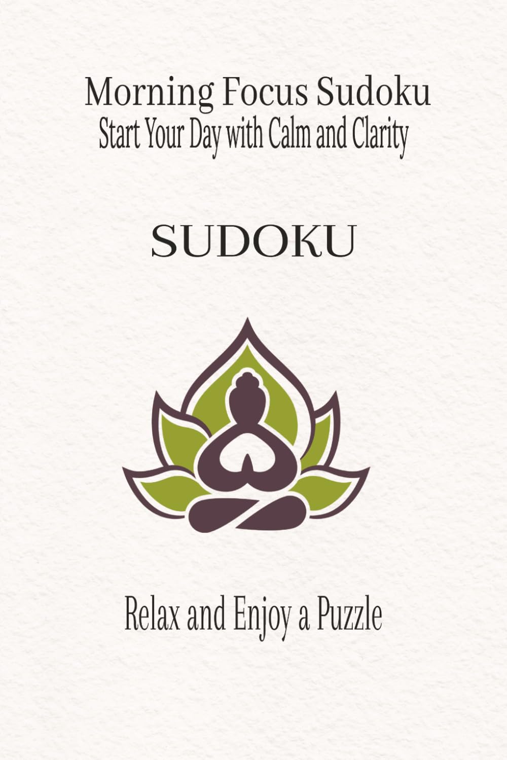 Morning Focus Sudoku: Start Your Day with Calm and Clarity (Daily Routine Sudoku Series)