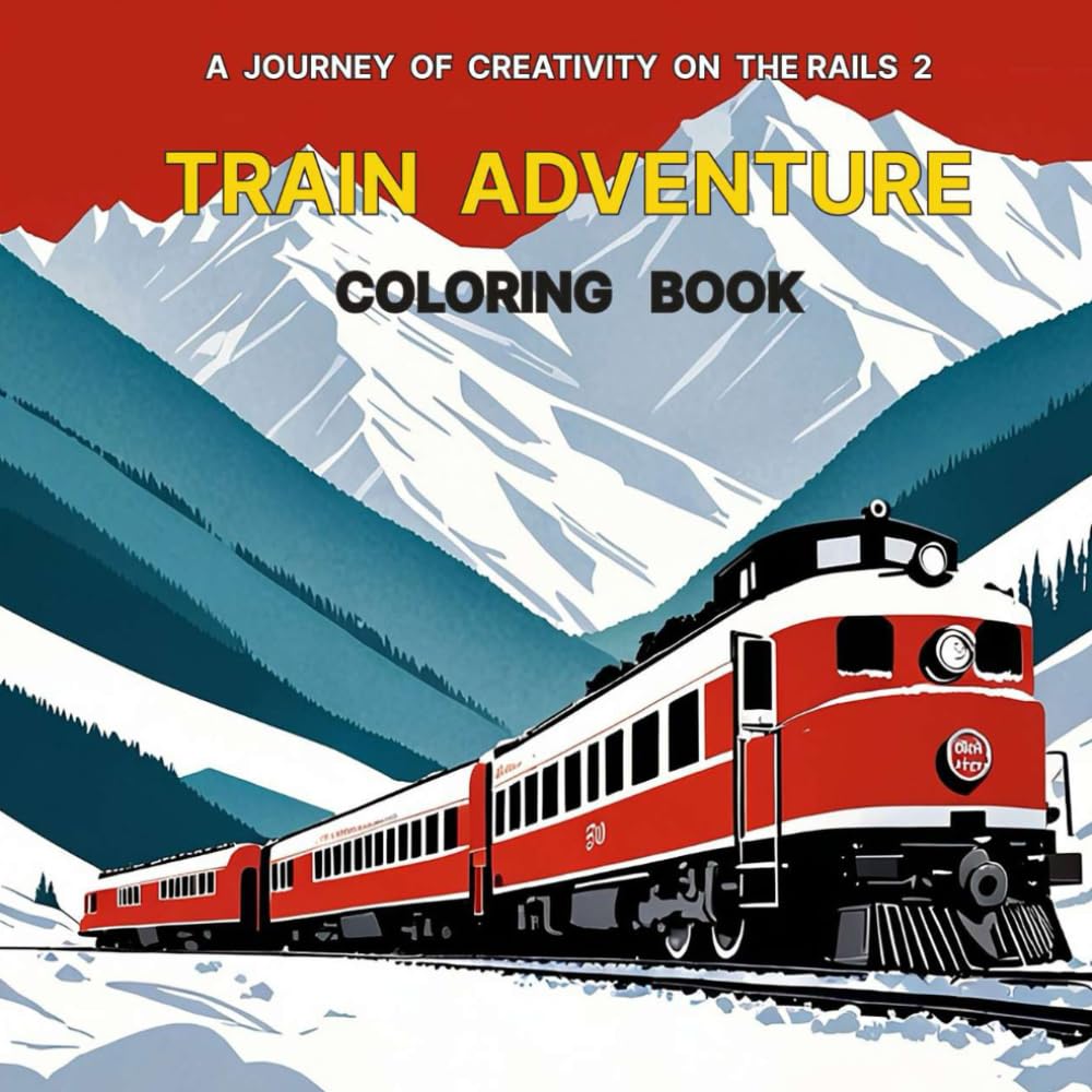 TRAIN ADVENTURE COLORING BOOK: A JOURNEY TO CREATIVITY ON THE RAILS 2: Creative Stress Relief for Kids and Train Lovers