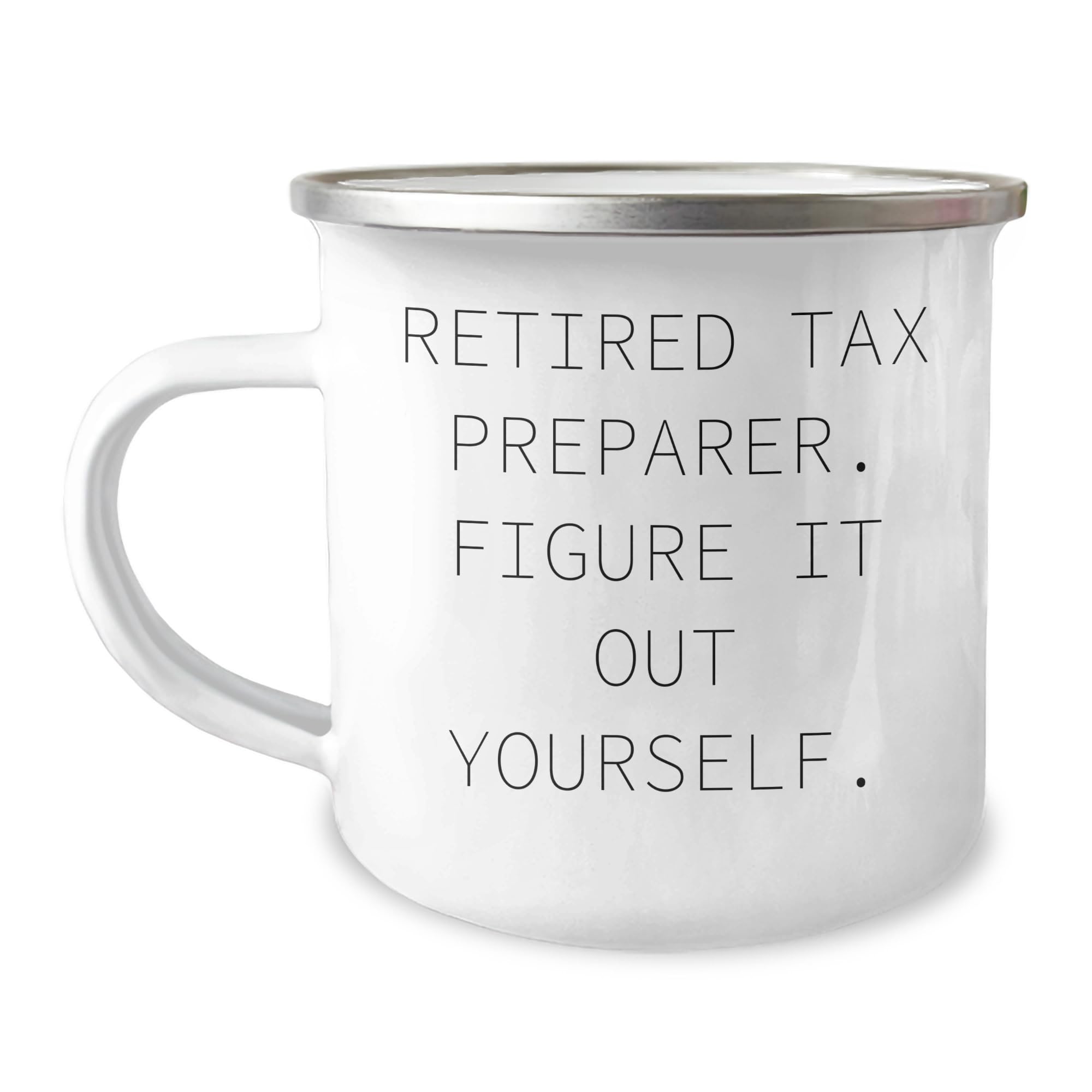 Tax Preparer Gifts, Funny Quote, 12 oz Camping Mug, 'Figure It Out Yourself', Father's Day Unique Gifts from Men
