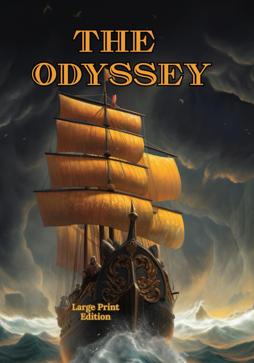 The Odyssey (Large Print Edition): A Classic Greek Epic of Gods, Monsters, and the Will to Return