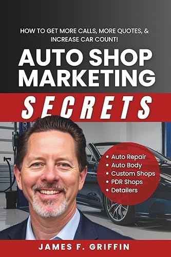 Auto Shop Marketing Secrets: How to Get More Calls, More