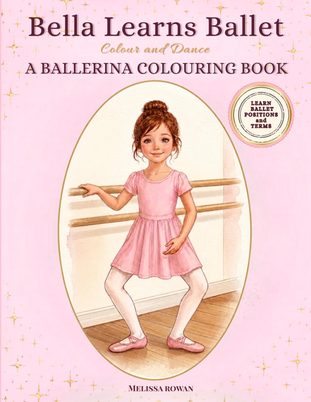 Bella Learns Ballet: A Ballerina Colouring Book for Young Dancers – Colour and Dance | A Gentle Introduction to Ballet Positions | UK Edition (Bella’s Big Adventures)