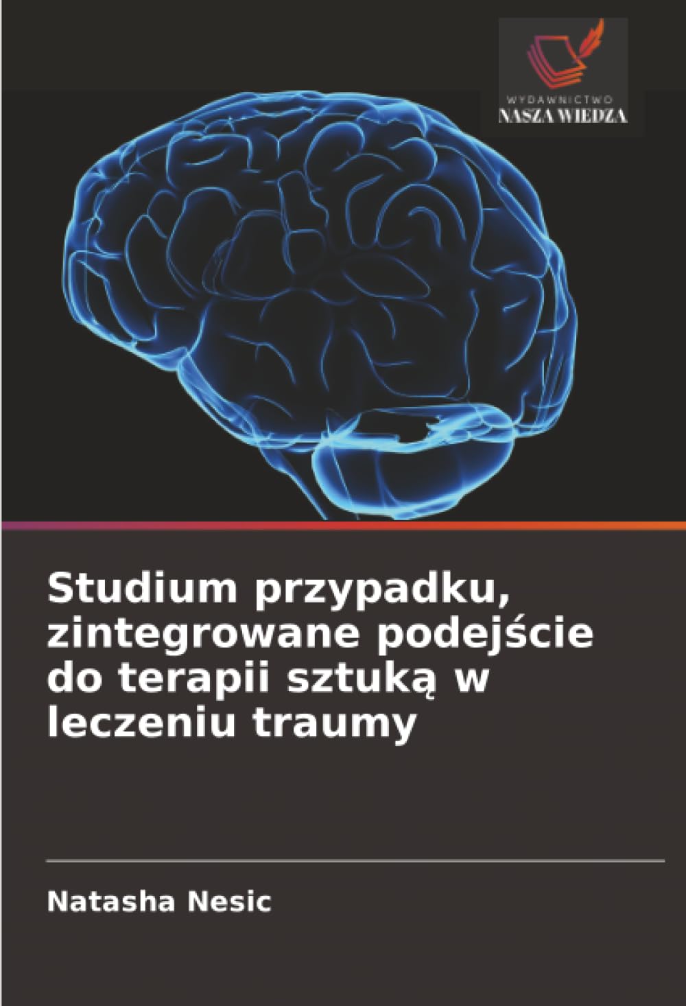 Studium przypadku, zintegrowane podejście do terapii sztuką w leczeniu traumy