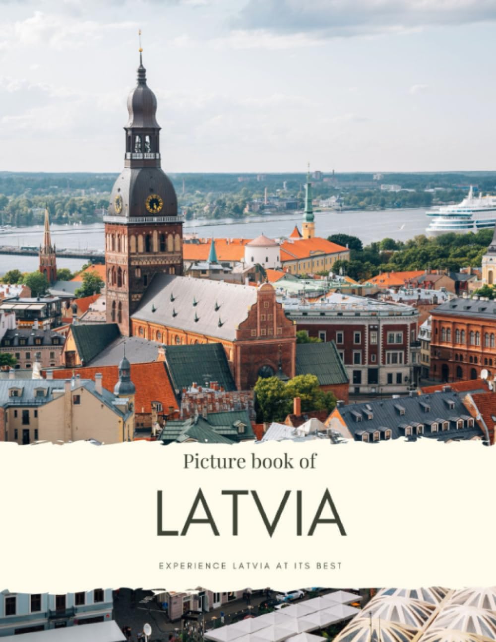 Picture Book of Latvia: Experience Riga, see the Castles, Beaches and Picturesque Villages – with High-quality Photos (Travel Coffee Table Books)