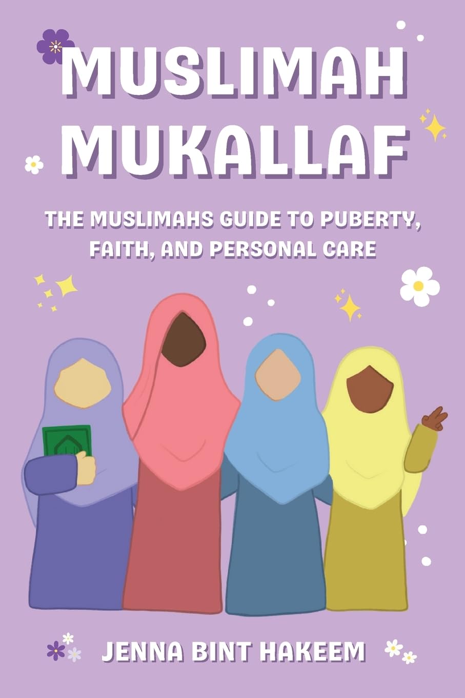 Muslimah Mukallaf: The Muslimahs Guide to Puberty, Faith, and Personal Care
