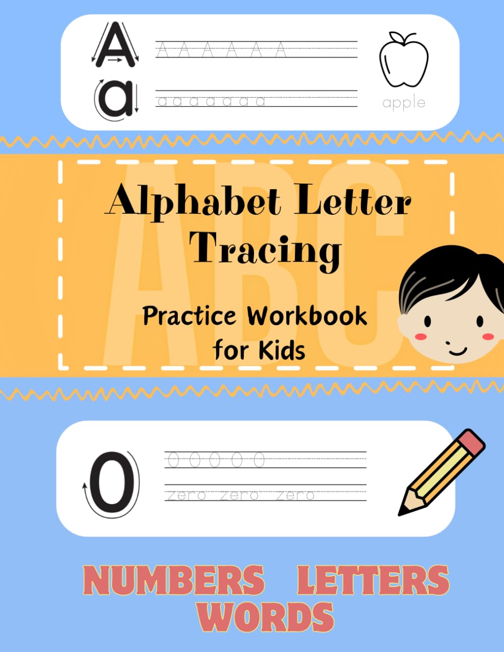 Alphabet Letter Tracing Practice Workbook for Kids: ABC Handwriting Activities; Trace Numbers for Preschool and Kindergarten