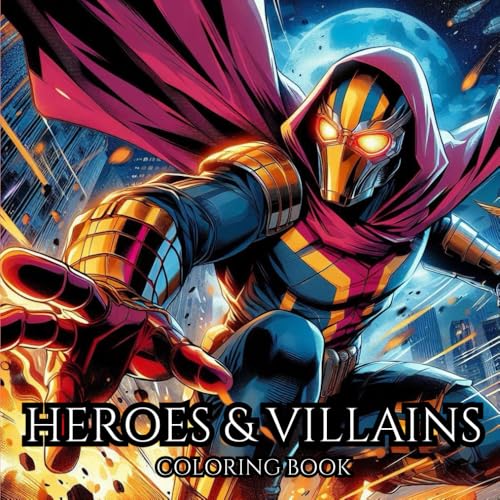 HEROES & VILLAINS. Series of Therapeutic Coloring Books for Adults and Teenagers for Creativity and Mindfulness: Fantasy Characters in a Comic Style.