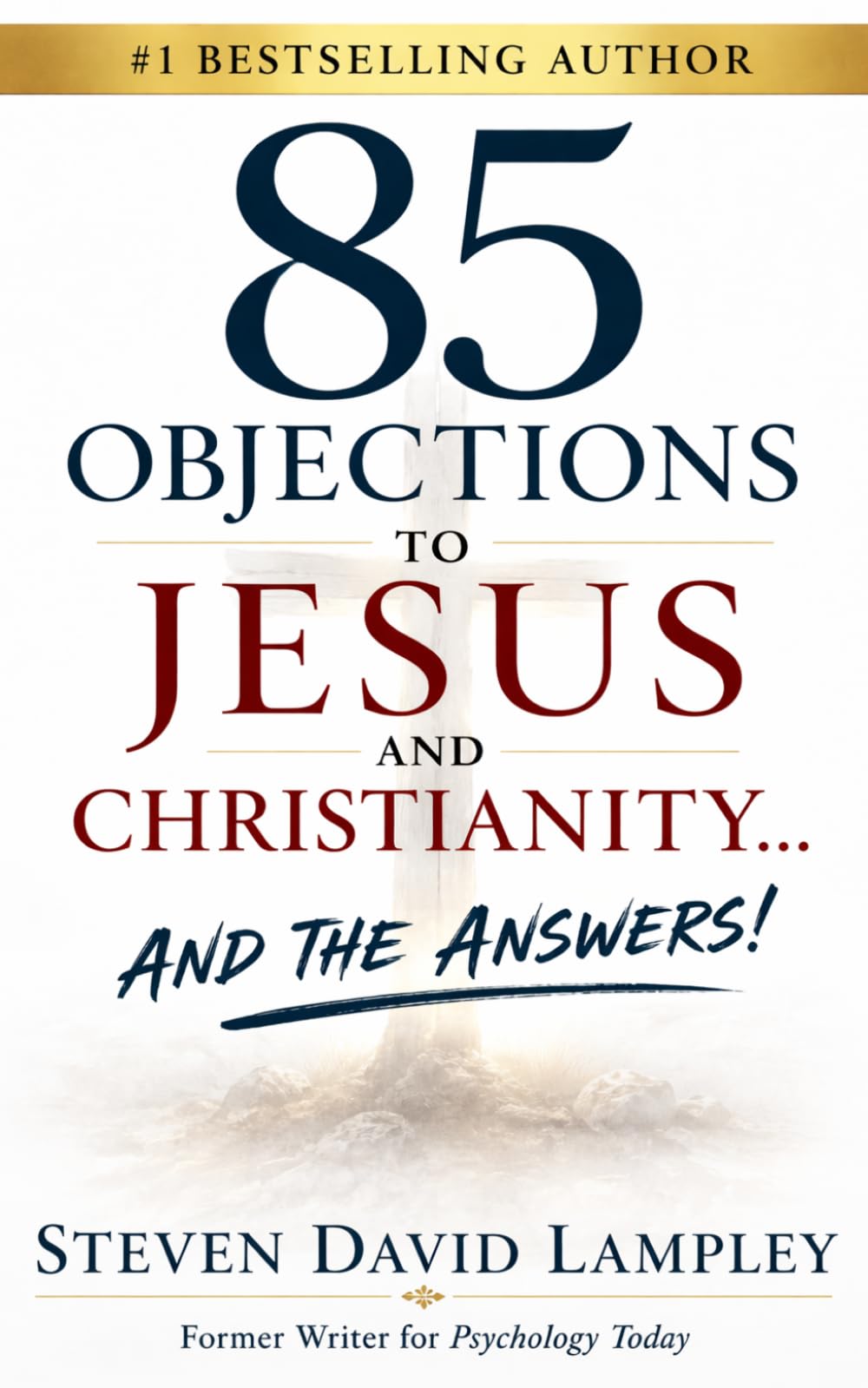 85 OBJECTIONS TO JESUS AND CHRISTIANITY…: AND THE ANSWERS!