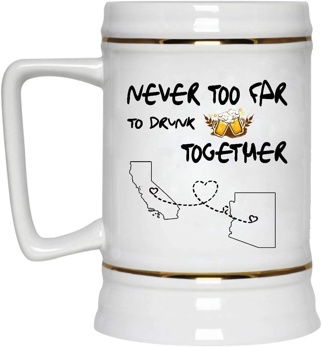 Gifts ideas Father's Day Mug Beer California Arizona Never Too Far To Drink Beer Wine Together - Long Distance Relationships Mug Funny 22 Oz White Ceramic Stein