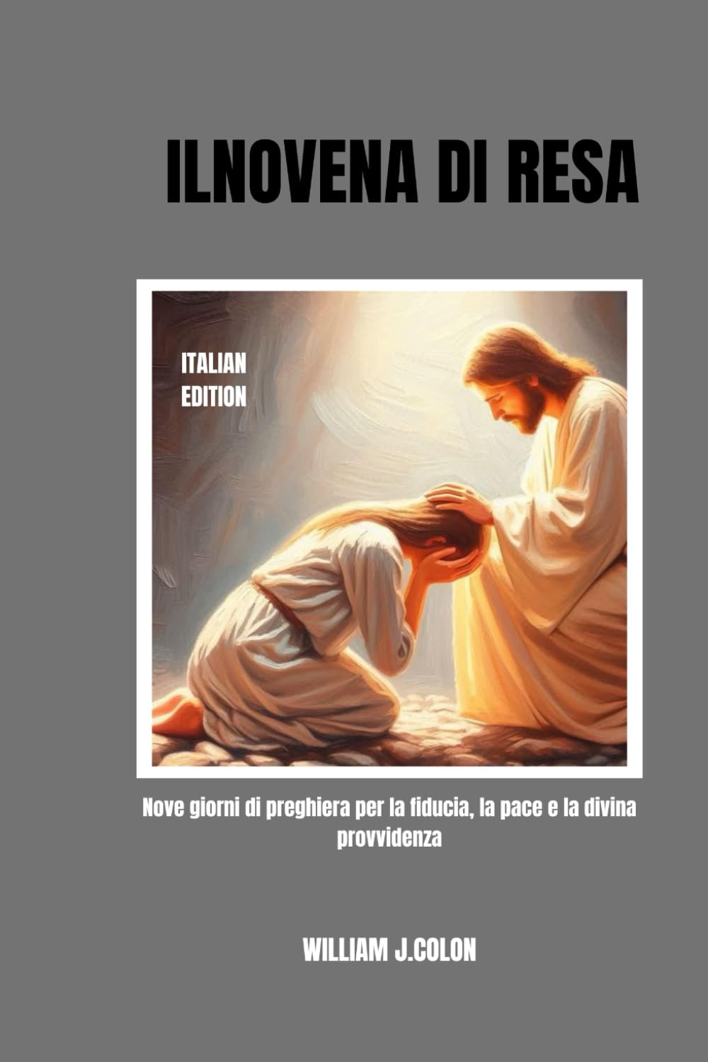 ILNOVENA DI RESA: Nove giorni di preghiera per la fiducia, la pace e la divina provvidenza