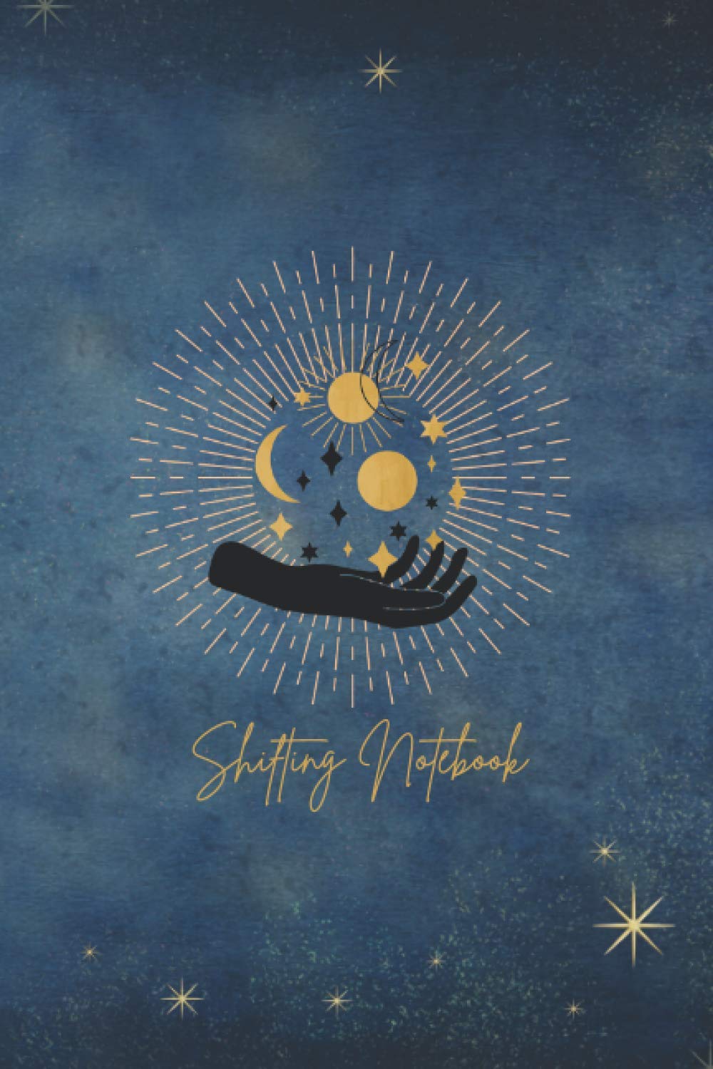 Shifting Notebook: A Book For Scripting Your Desired Reality