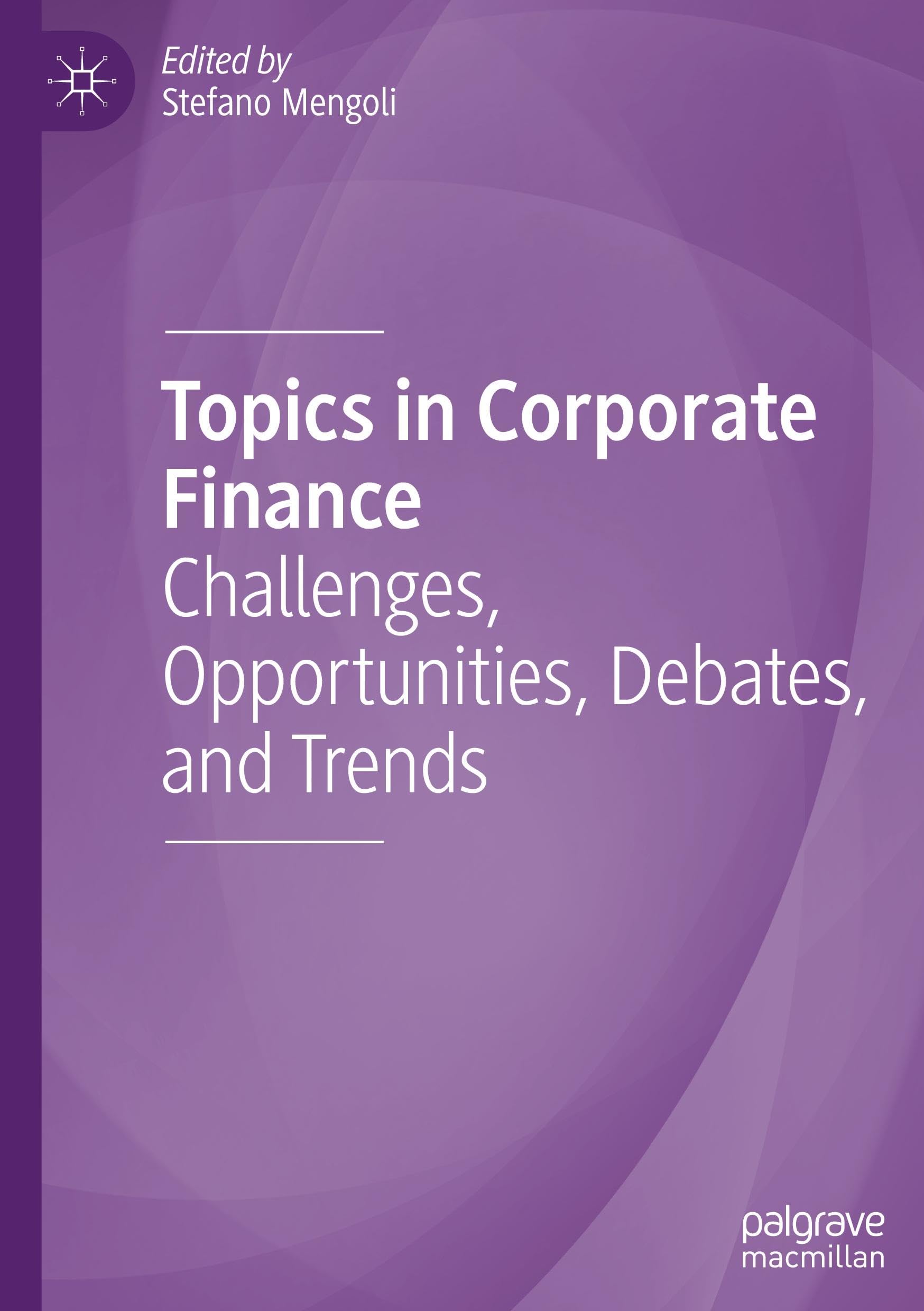 Topics in Corporate Finance: Challenges, Opportunities, Debates, and Trends