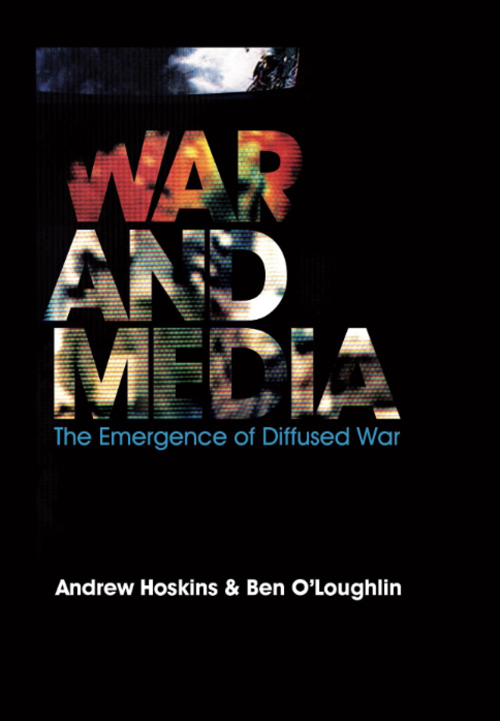 War and Media,Andrew Hoskins, Ben O'Loughlin