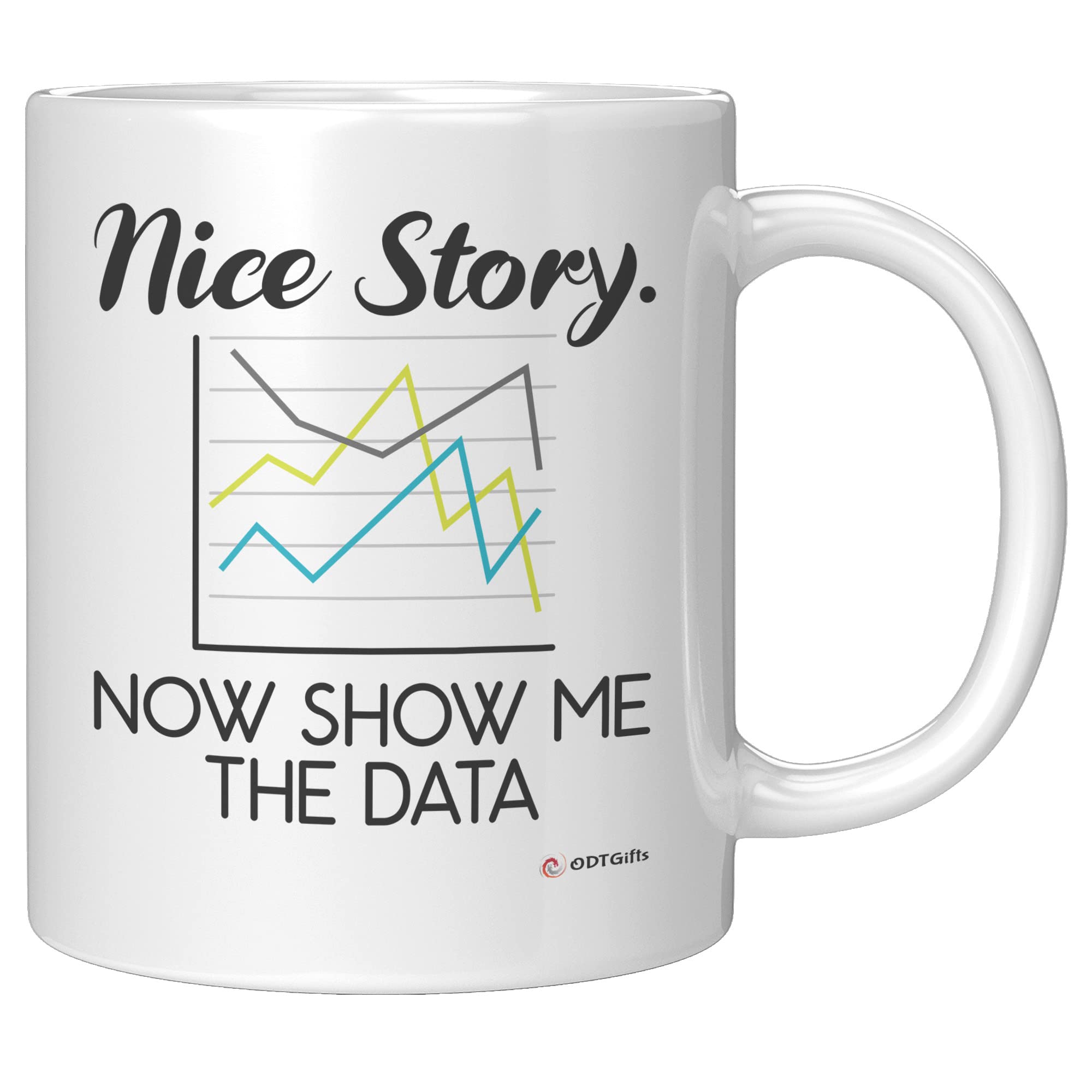 ODDITEES Funny Data Scientist Mug Nice Story Now Show Me The Data Coffee Cup 11oz White