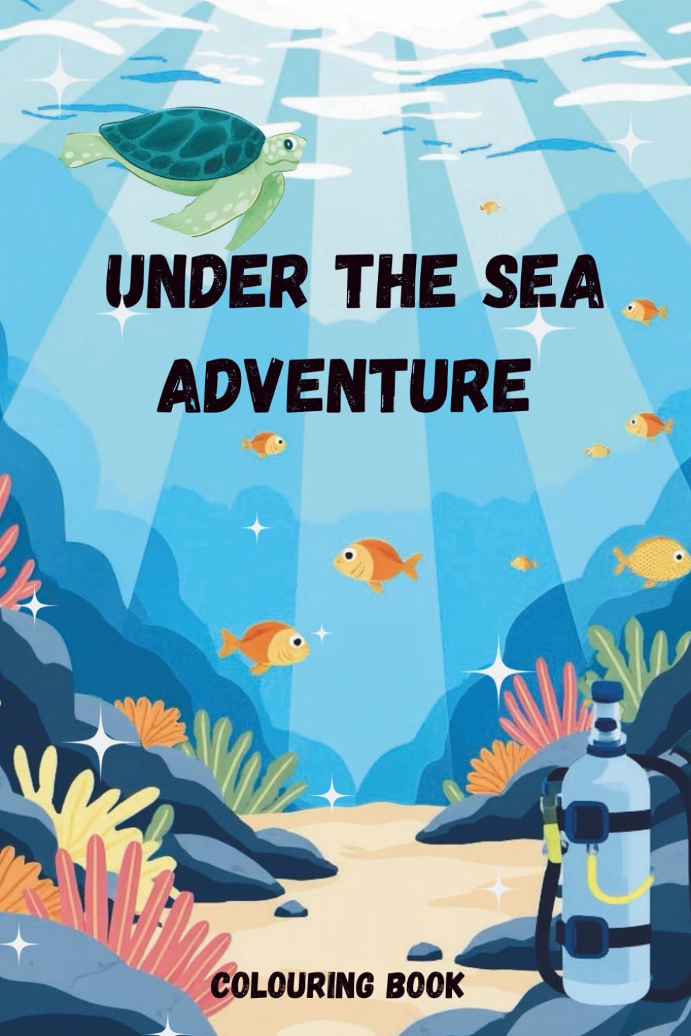 Under The Sea Adventure Colouring Book: fun & Bright: coloring Book for Kids and Adults
