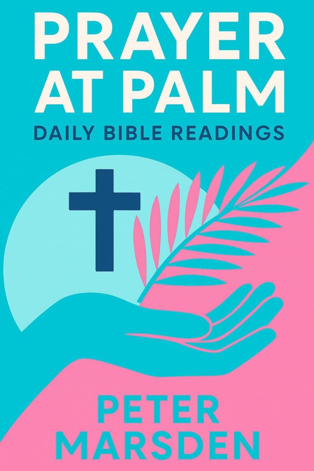 Prayer at Palm: Daily Bible Readings (Prayerful Moments)