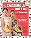 The Casserole Queens Cookbook: Put Some Lovin' in Your Oven with 100 Easy One-Dish Recipes