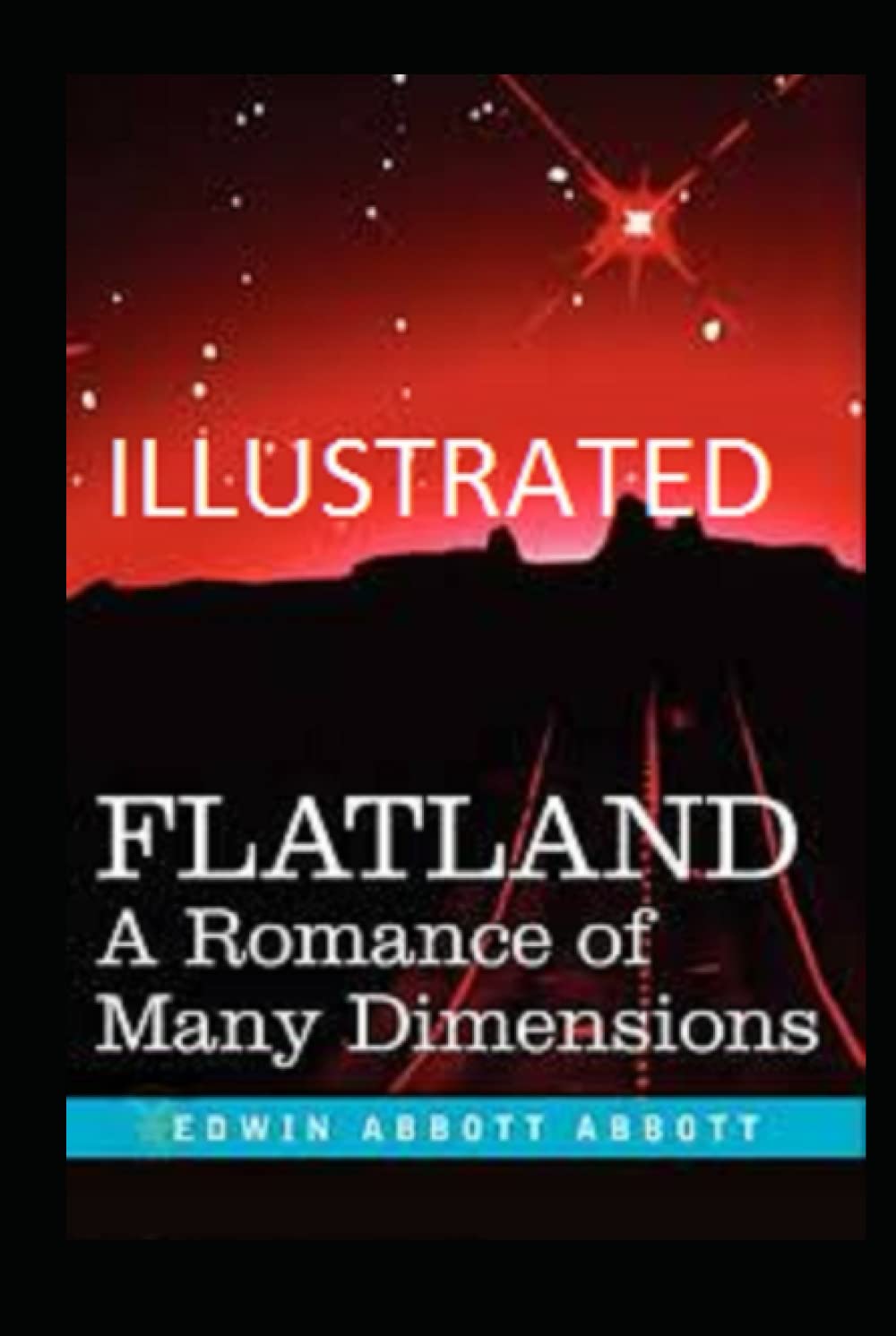Flatland: A Romance of Many Dimensions Illustrated