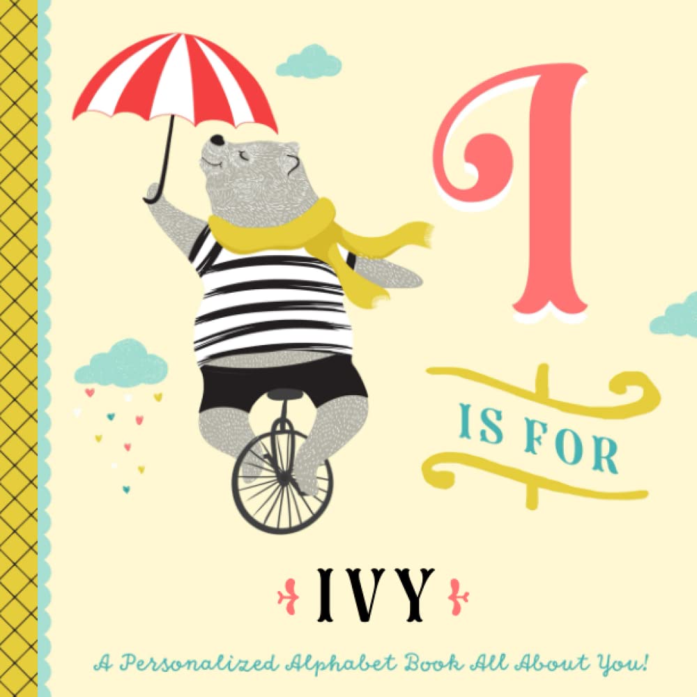 I is for Ivy: A Personalized Alphabet Book All About You! (Personalized Children's Book)