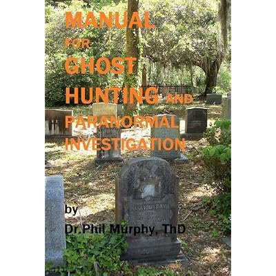 Manual for Ghost Hunting and Paranormal Investigation