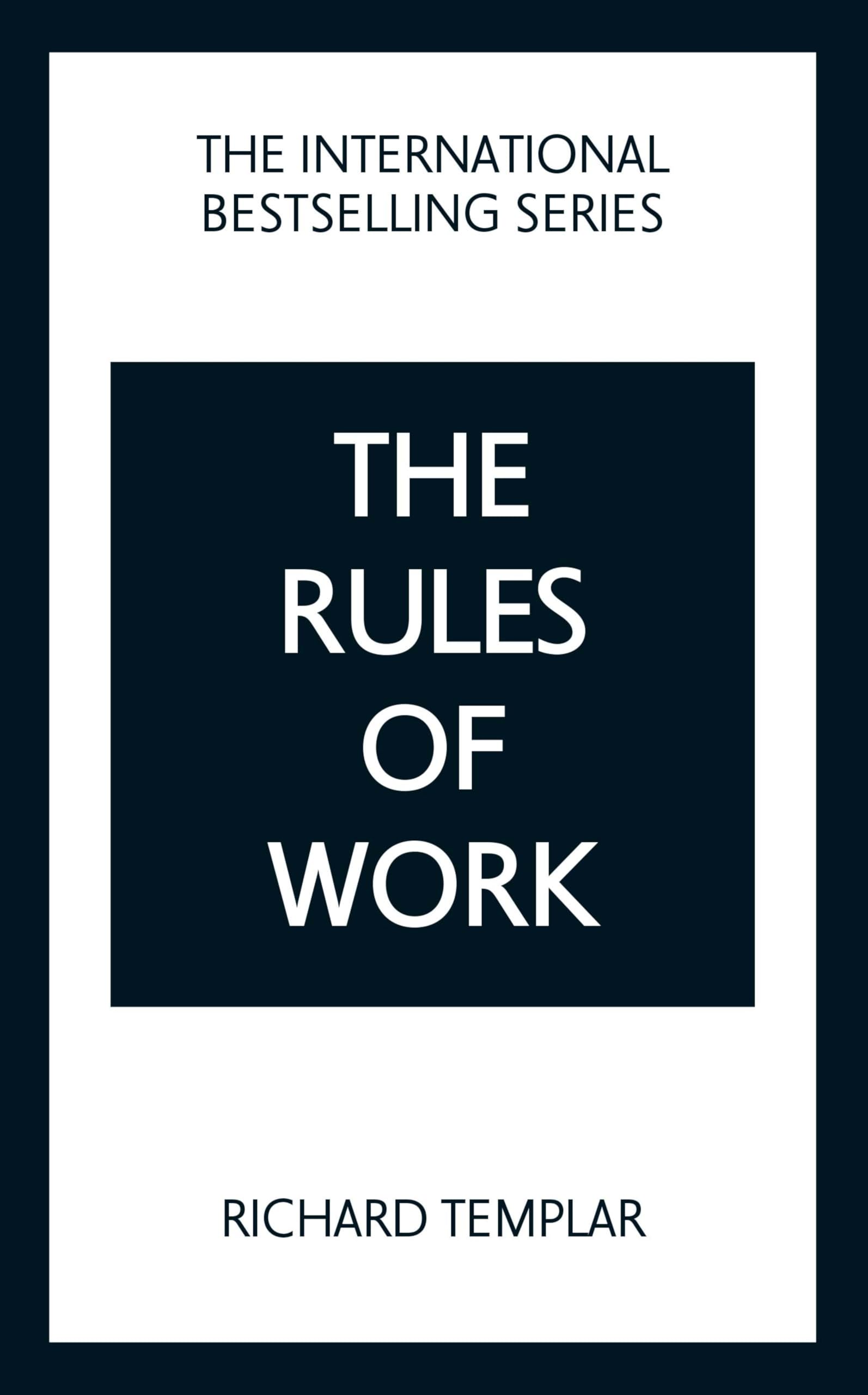 The Rules of Work: A definitive code for personal success,Rich .