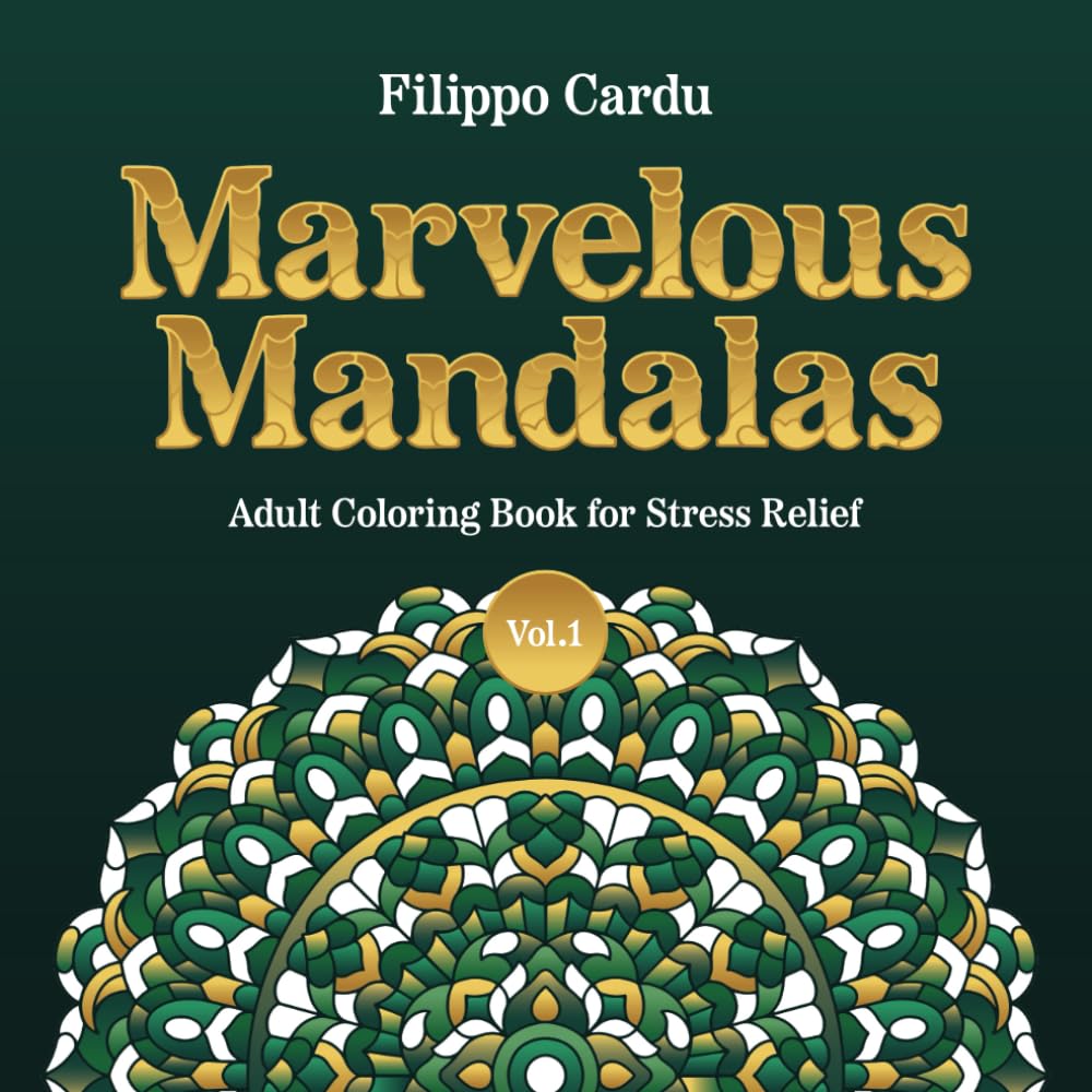 Marvelous Mandalas Adult Coloring Book - Volume One: 50 Beautiful Mandala Designs and Patterns for Stress Relief and Relaxation