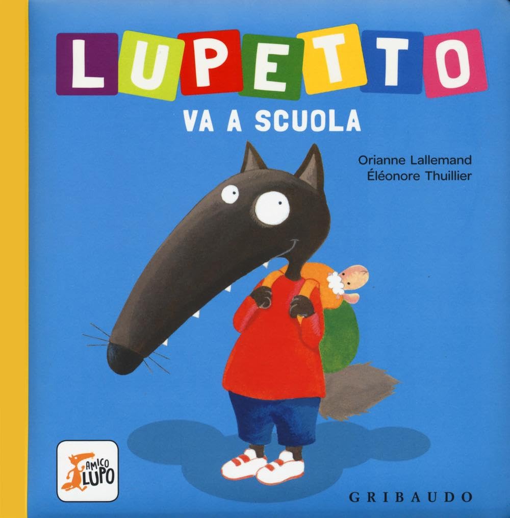 Amico Lupo: Lupetto va a scuola. Amico lupo. Ediz. a colori