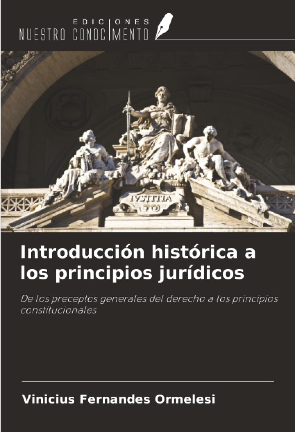 Introducción histórica a los principios jurídicos: De los preceptos generales del derecho a los principios constitucionales