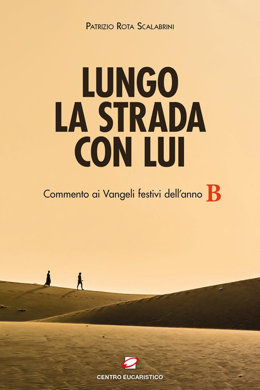 Lungo La Strada Con Lui. Commento Ai Vangeli Festivi Dell’Anno B - 4