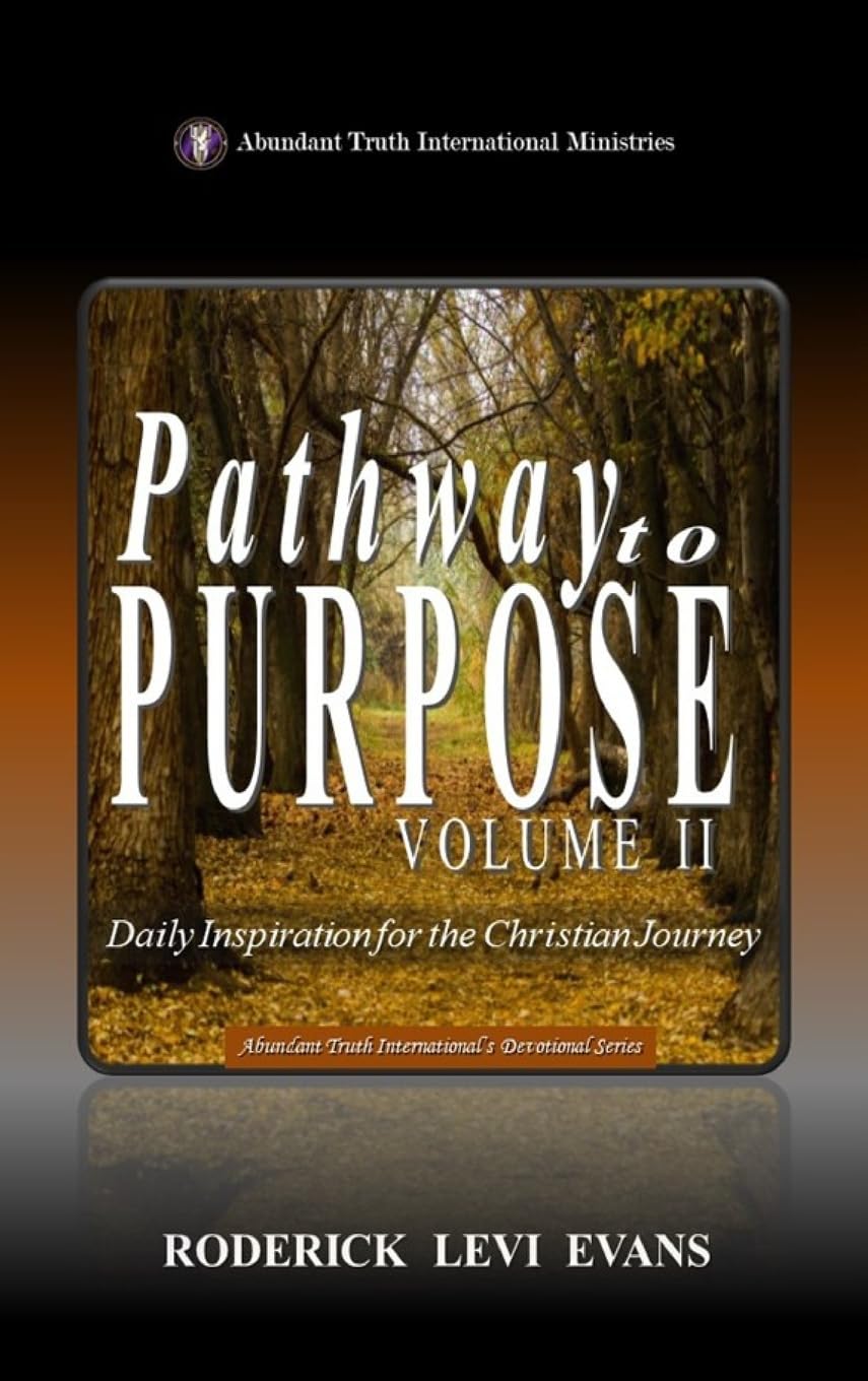 Pathway to Purpose (Volume II): Daily Inspiration for the Christian Journey: 5 (Abundant Truth International's Devotional)