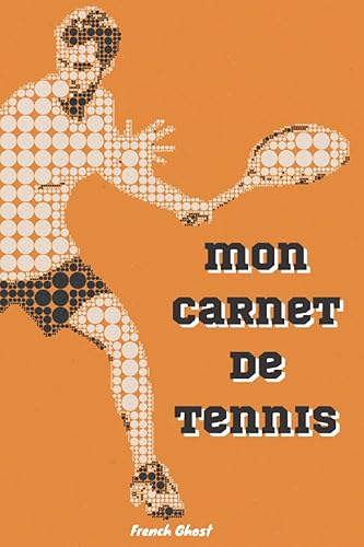 Mon carnet de tennis à compléter | Notes de pratique du tennis avec diagrammes vierges des courts de tennis et pages lignées: Livre de jeu de tennis à remplir | Format 15x23 cm | 120 pages