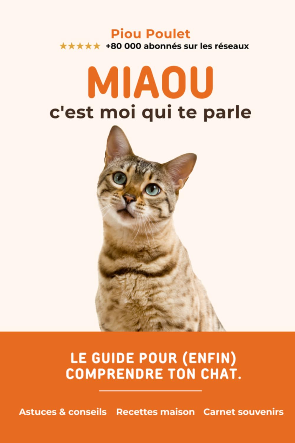 Miaou, c'est moi qui te parle: Le grand livre de ton chat, raconté par lui-même