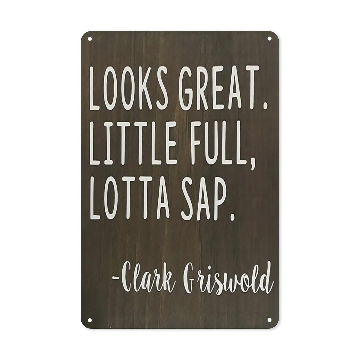 Yivxa Tin-346 Tin Sign Looks Great Little Full Lotta Sap - Christmas Holiday Quote By - National Lampoons - Wall Art Decor Metal Plaque Signs 8X12 Inch