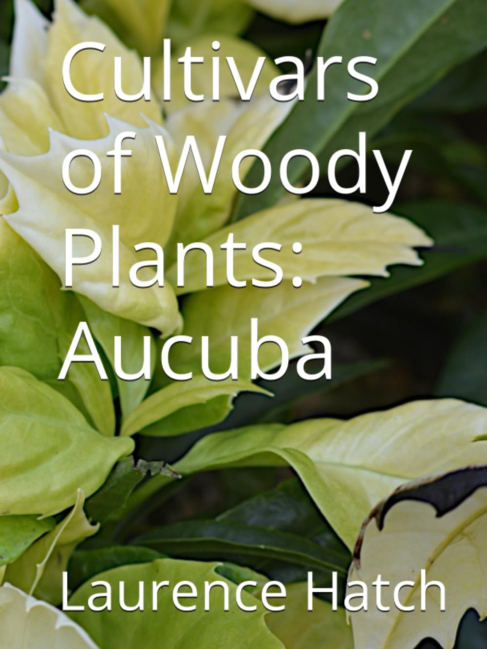 Cultivars of Woody Plants: Aucuba