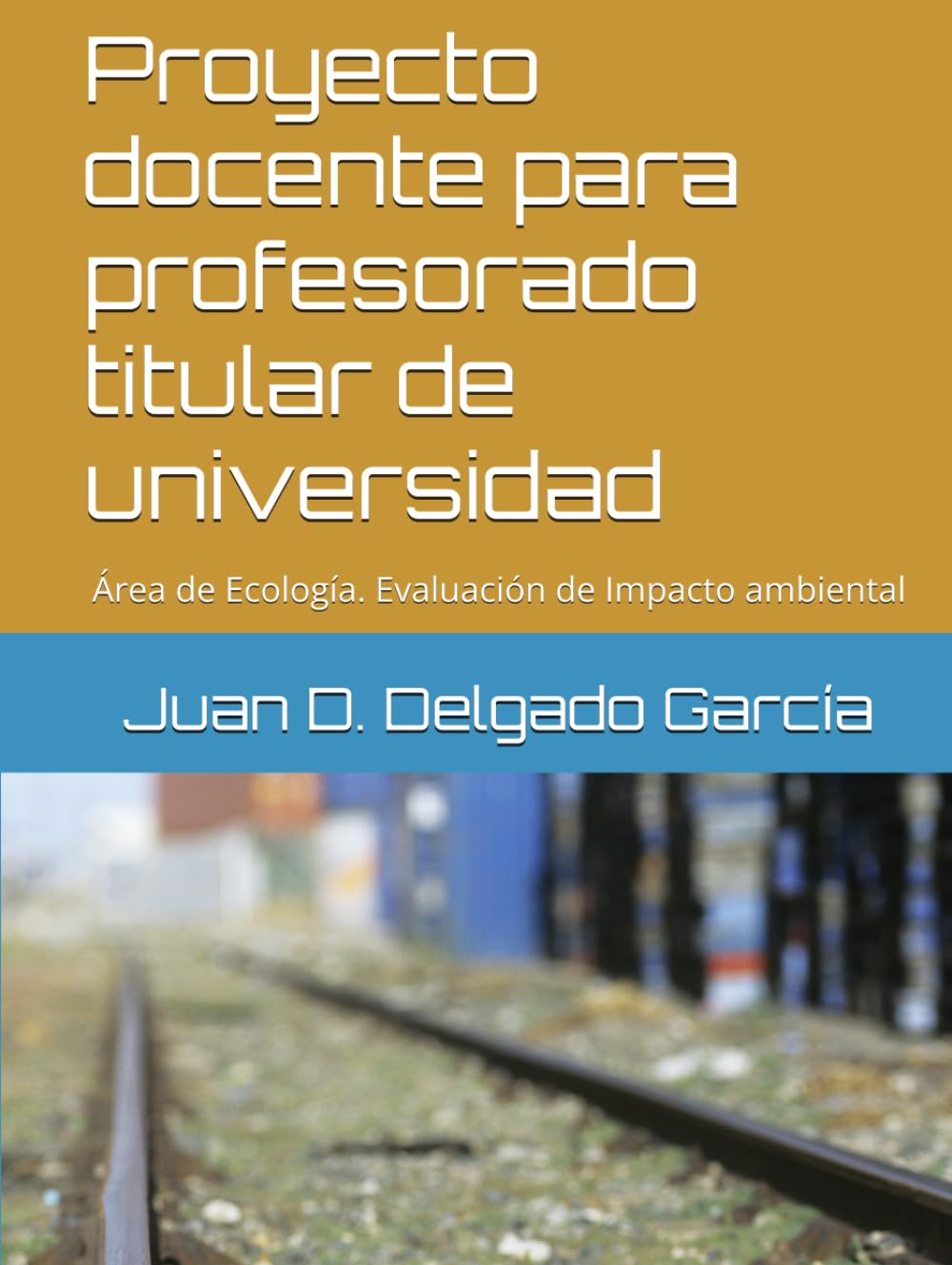 Proyecto docente para profesorado titular de universidad: Área de Ecología. Evaluación de Impacto ambiental