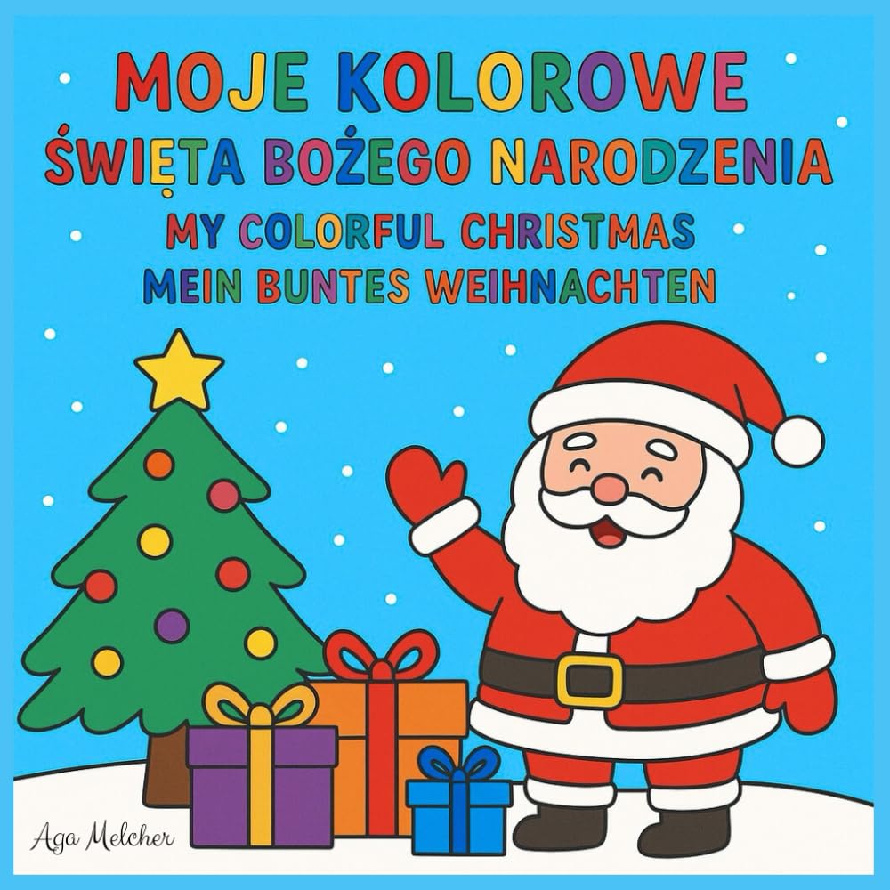 MOJE KOLOROWE ŚWIĘTA BOŻEGO NARODZENIA, MY COLORFUL CHRISTMAS, MEIN BUNTES WEIHNACHTEN