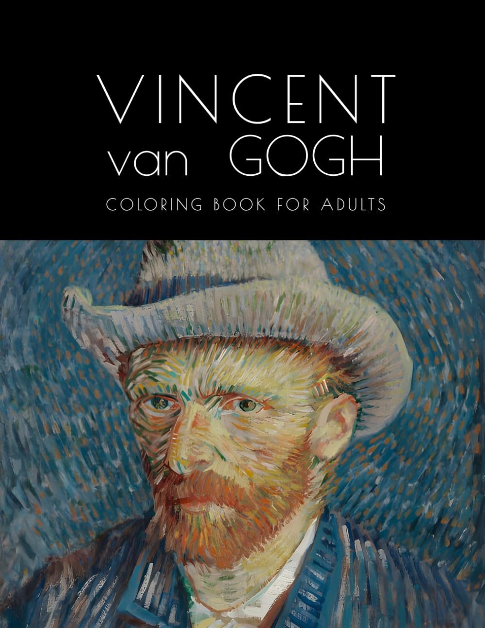 VINCENT van GOGH Coloring book for adults: Masterpieces to Relax, Color, and Create Art Inspired by the Post-Impressionist Painter
