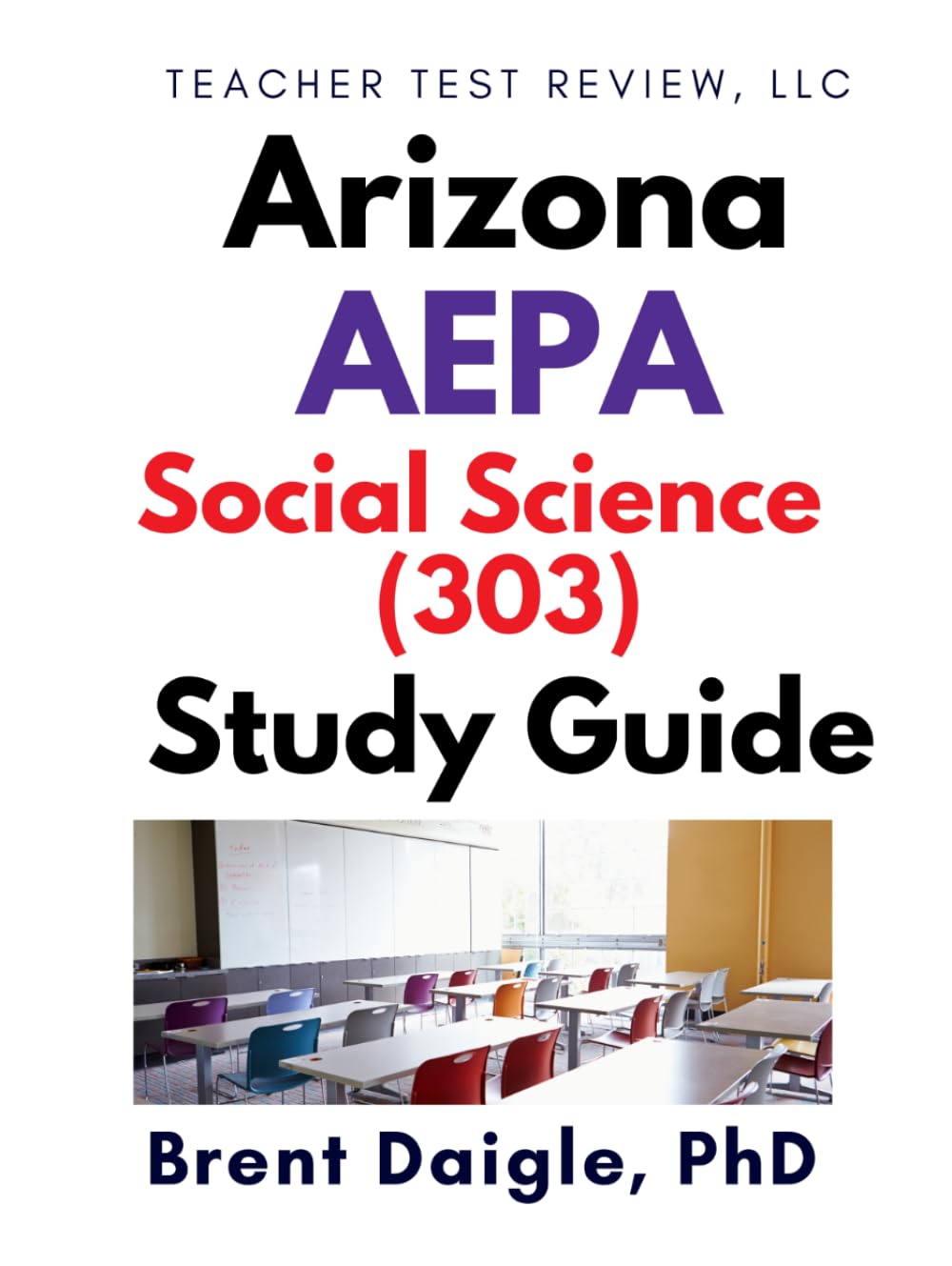 Arizona AEPA Social Science Certification Exam Study Guide: 3 100-Question Practice Tests with Comprehensive Multiple-Choice Preparation and Content ... AEPA Social Science (303) Certification Exam