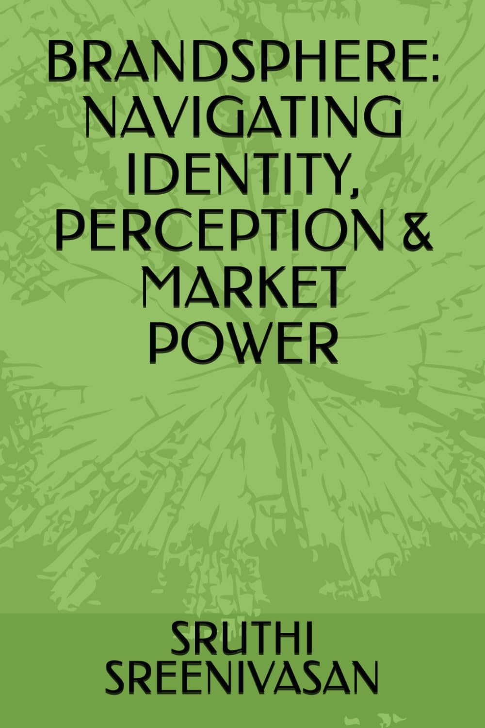 BRANDSPHERE: NAVIGATING IDENTITY, PERCEPTION & MARKET POWER